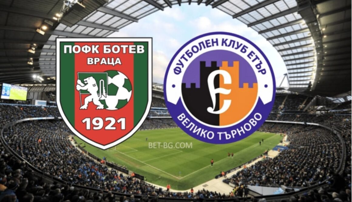 ботев враца - етър велико търново bet365