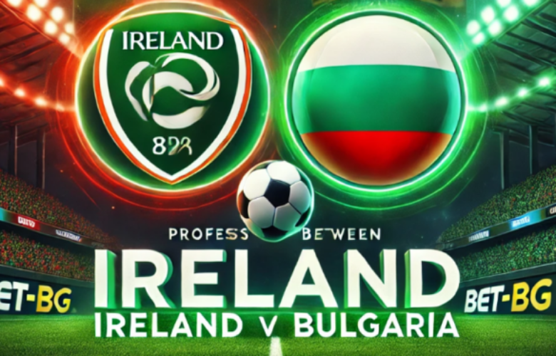 Ирландия – България bet365